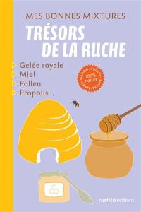 Les trésors de la ruche : gelée royale, miel, pollen, propolis...