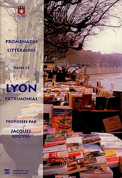 Promenades littéraires dans le Lyon patrimonial : 1er, 2e, 4e, 5e arrondissements