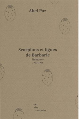 Scorpions et figues de Barbarie : mémoires 1921-1936