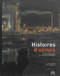 Histoires d'usines : 180 ans de vie industrielle dans l'agglomération rouennaise