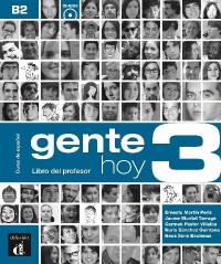 Gente hoy 3, B2 : libro del profesor : curso de espanol basado en el enfoque por tareas