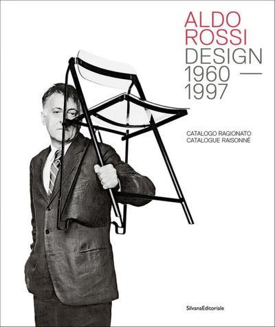 Aldo Rossi : design, 1960-1997 : catalogo ragionato. Aldo Rossi : design, 1960-1997 : catalogue raisonné
