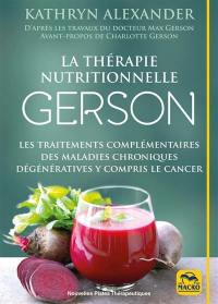 La thérapie Gerson : les traitements complémentaires des maladies chroniques dégénératives y compris le cancer