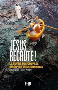 Jésus recrute ! : le réveil des couples disciples-missionnaires