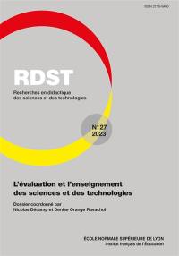 RDST : recherches en didactique des sciences et des technologies, n° 27. L'évaluation et l'enseignement des sciences et des technologies