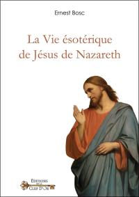 La vie ésotérique de Jésus de Nazareth
