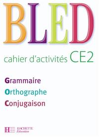 Bled cahier d'activités CE2 : grammaire, orthographe, conjugaison