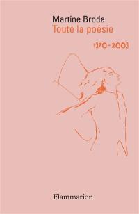 Toute la poésie : 1970-2009