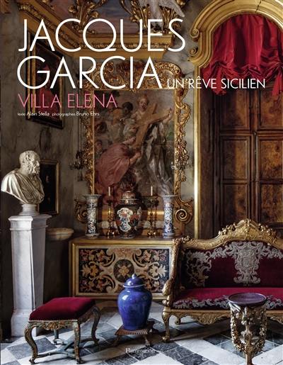 Jacques Garcia : un rêve sicilien : villa Elena