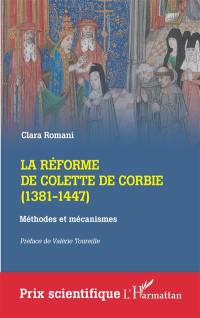 La réforme de Colette de Corbie (1381-1447) : méthodes et mécanismes