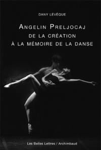 Angelin Preljocaj, de la création à la mémoire de la danse