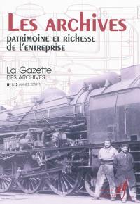 Gazette des archives (La), n° 213. Les archives, patrimoine et richesse de l'entreprise : actes du colloque, 5 et 6 juin 2008