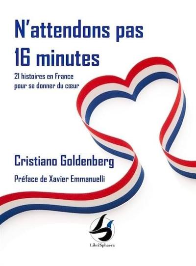 N'attendons pas 16 minutes : 21 histoires en France pour se donner du coeur