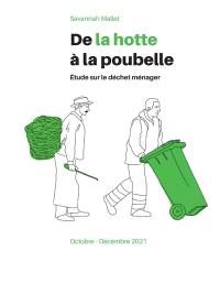 De la hotte à la poubelle : étude sur le déchet ménager : octobre-décembre 2021