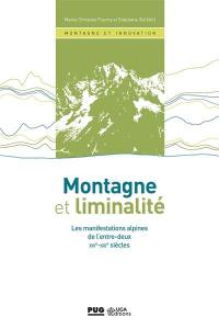 Montagne et liminalité : les manifestations alpines de l'entre-deux XVIe-XXIe siècle