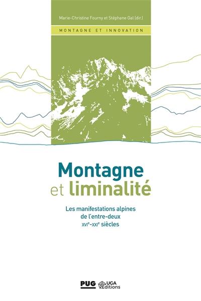 Montagne et liminalité : les manifestations alpines de l'entre-deux XVIe-XXIe siècle