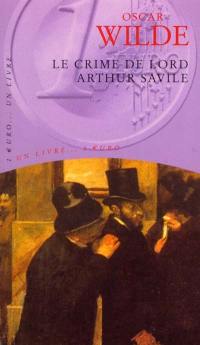 Le crime de Lord Arthur Savile : et autres contes