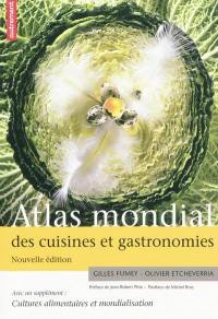 Atlas mondial des cuisines et gastronomies. Cultures alimentaires et mondialisation : supplément