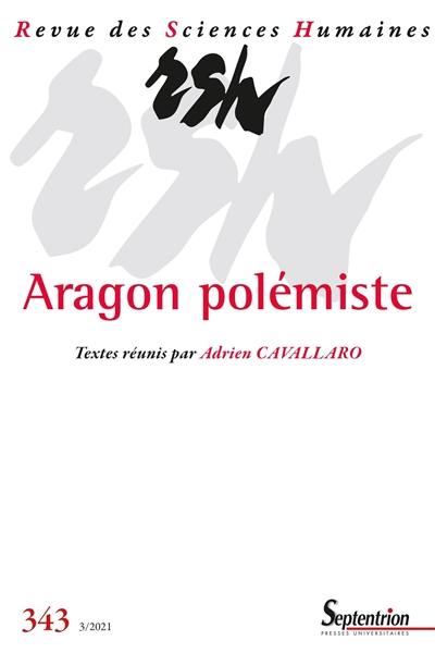 Revue des sciences humaines, n° 343. Aragon polémiste