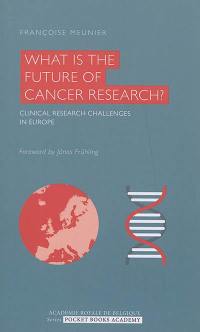 What is the future of cancer research ? : clinical research challenges in Europe