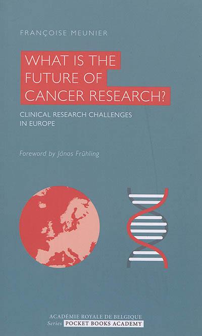 What is the future of cancer research ? : clinical research challenges in Europe