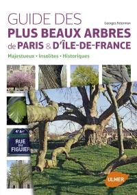 Guide des plus beaux arbres de Paris et d'Ile-de-France : majestueux, insolites, historiques