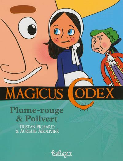 Magicus codex. Vol. 1. Plume-rouge & Poilvert