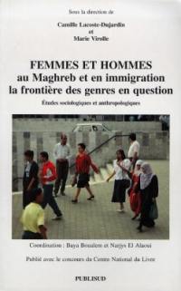 Femmes et hommes au Maghreb et en immigration : la frontière des genres en question : études sociologiques et anthropologiques