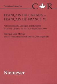 Français du Canada, français de France : actes du sixième colloque international d'Orford, Québec, du 26 au 29 septembre 2000