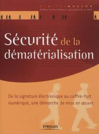 Sécurité de la dématérialisation : de la signature électronique au coffre-fort numérique, une démarche de mise en oeuvre