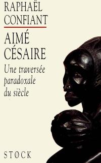 Aimé Césaire : une traversée paradoxale du siècle