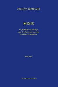 Mixis : le problème du mélange dans la philosophie grecque d'Aristote à Simplicius