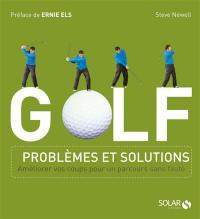 Golf : problèmes et solutions : améliorer vos coups pour un parcours sans faute