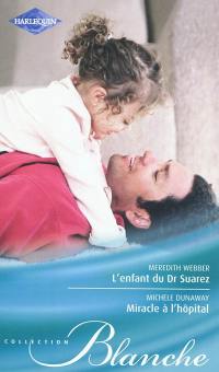 L'enfant du Dr Suarez. Miracle à l'hôpital