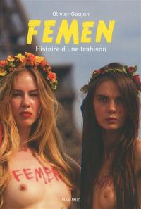 Femen : histoire d'une trahison