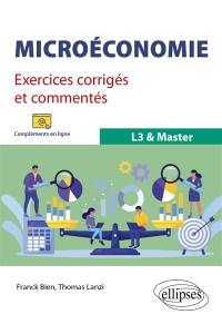 Microéconomie : exercices corrigés et commentés : L3 & master