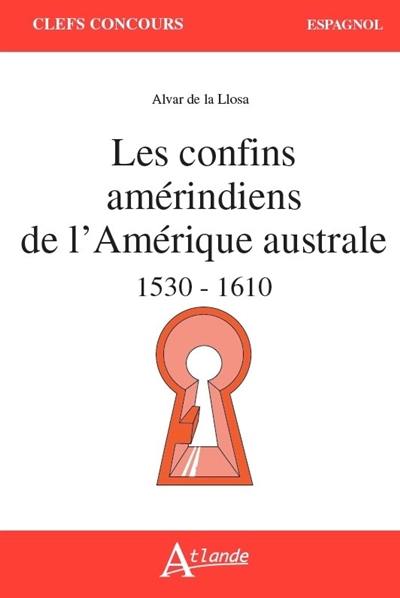 Les confins amérindiens de l'Amérique australe : 1530-1559