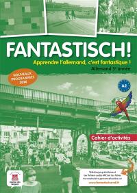 Fantastisch ! allemand 3e année, A2 : cahier d'activités : nouveaux programmes 2016