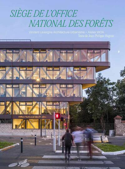 Siège de l'Office national des forêts : Vincent Lavergne Architecture urbanisme + Atelier WOA
