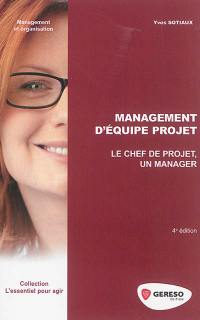 Management d'équipe projet : le chef de projet, un manager