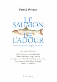 Le saumon de l'Adour : son voyage initiatique, sa pêche