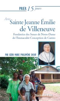 Prier 15 jours avec sainte Jeanne Emilie de Villeneuve : fondatrice des Soeurs de Notre-Dame de l'Immaculée Conception de Castres