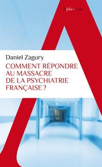 Comment répondre au massacre de la psychiatrie française ?