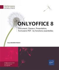 OnlyOffice 8 : document, classeur, présentation, formulaire PDF : les fonctions essentielles
