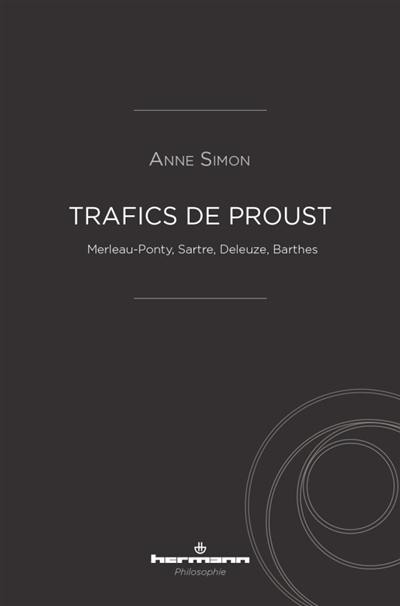 Trafics de Proust : Merleau-Ponty, Sartre, Deleuze, Barthes