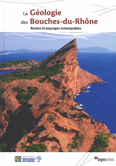 La géologie des Bouches-du-Rhône : roches et paysages remarquables