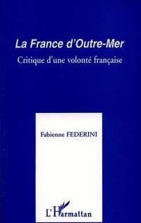 La France d'Outre-Mer : critique d'une volonté française
