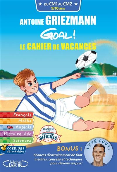 Goal ! : le cahier de vacances : du CM1 au CM2, 9-10 ans
