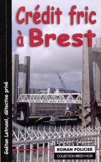 Gaétan Letrusel, détective privé. Vol. 2005. Crédit fric à Brest