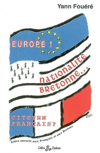 Europe ! Nationalité bretonne ... citoyen français ? : lettre ouverte aux français et aux bretons